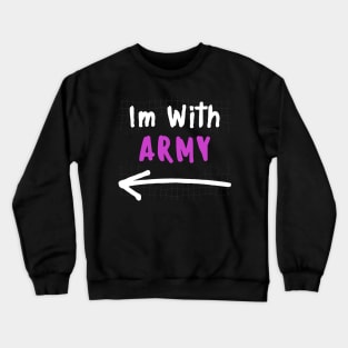 Im With ARMY! Crewneck Sweatshirt